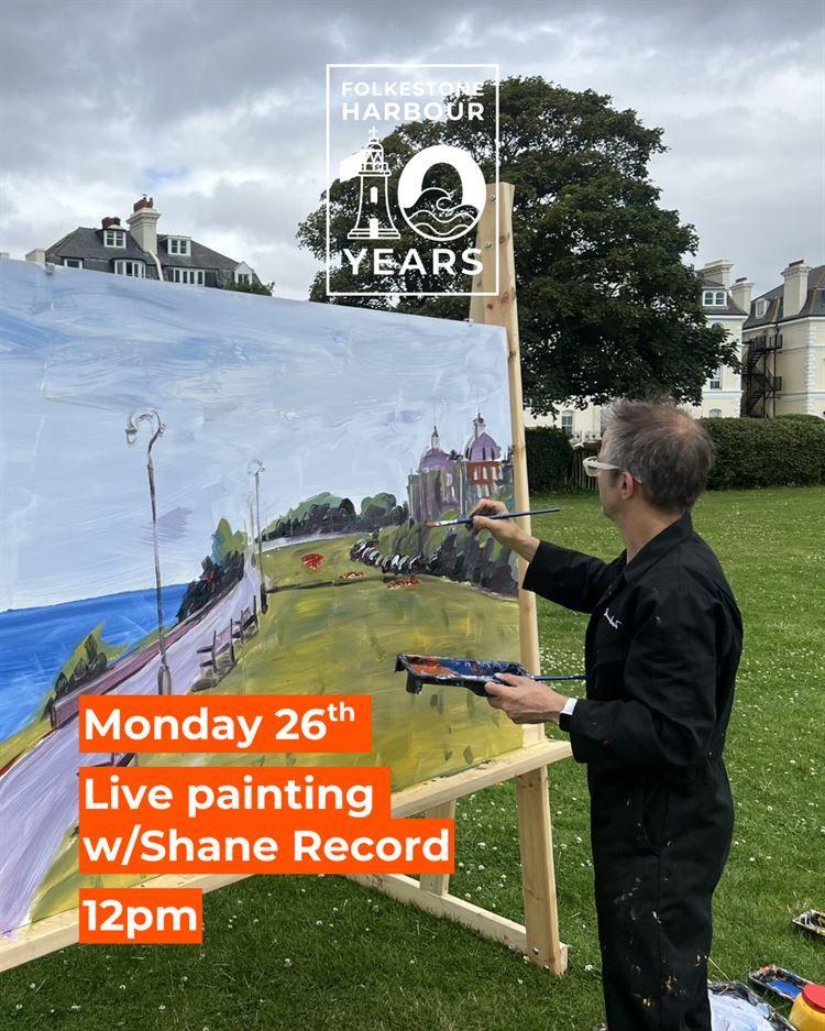 10 Years of Folkestone Harbour: Live Painting with Shane Record